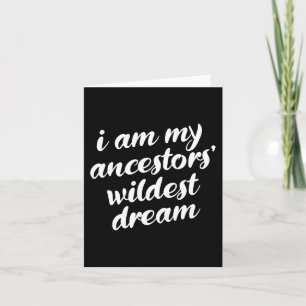 Am My Ancestors Wildest Dream Black History Month Card