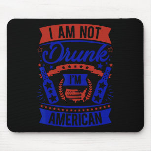 Am Not Drunk I'm American 4th Of July Mouse Mat