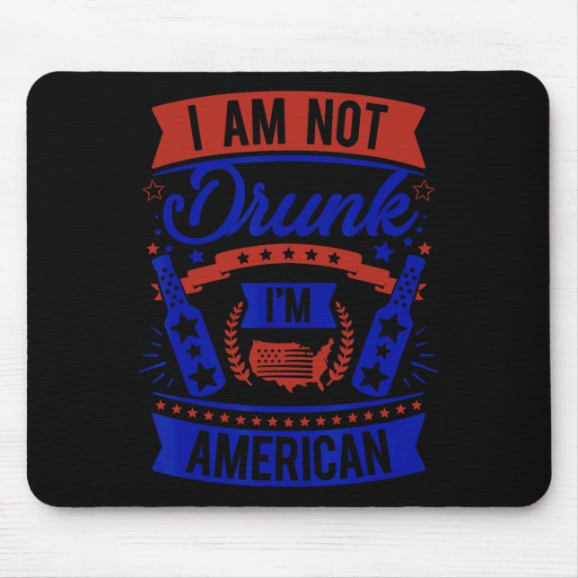 Am Not Drunk I'm American 4th Of July  Mouse Mat (Front)