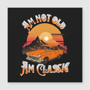 am not old am classic