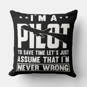Am Pilot To Save Time I´m Never Wrong For A Pillot Cushion