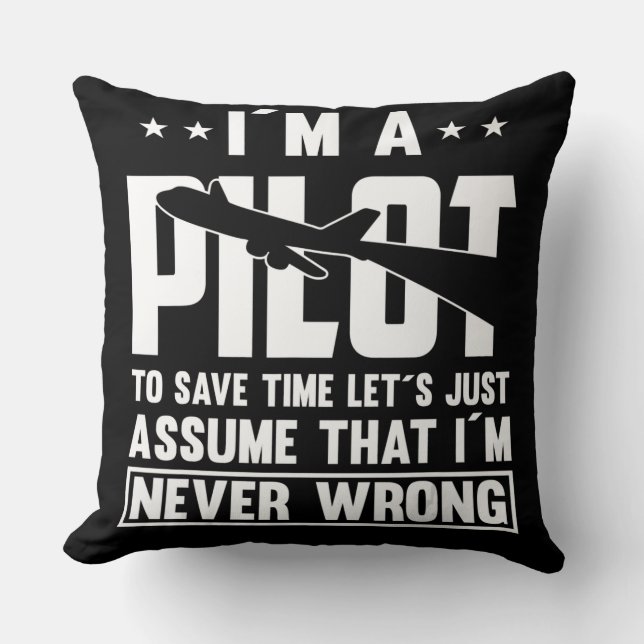 Am Pilot To Save Time I´m Never Wrong For A Pillot Cushion (Front)