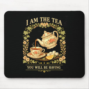 Am the tea will be having funny british tea lover mouse mat