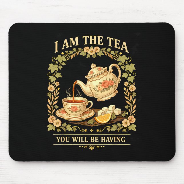 Am the tea will be having funny british tea lover mouse mat (Front)