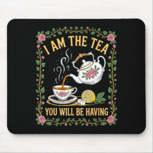 Am the tea will be having funny british tea lover mouse mat