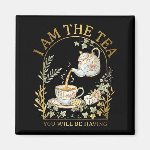 Am the tea will be having sarcastic british humor magnet