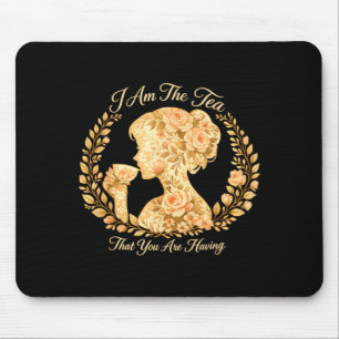 Am the tea will be having sarcastic british humour mouse mat