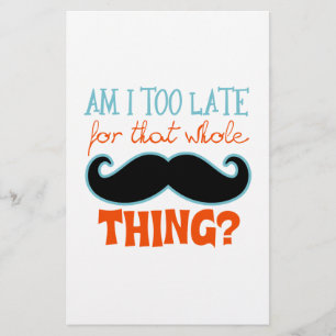 Am Too Late Moustache