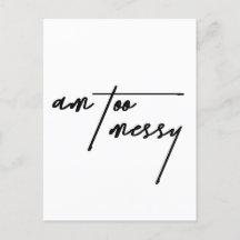 Am Too Messy – Funny and Relatable Postcard