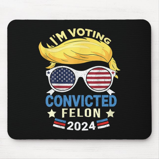Am Voting Convicted Felon 2024  Mouse Mat (Front)
