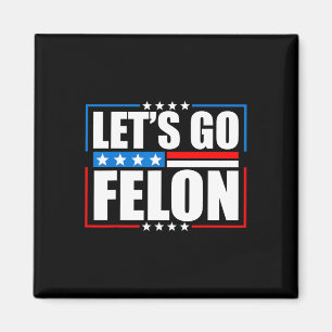 Am Voting Convicted Felon 2024 Tee - Trump Let's G Magnet