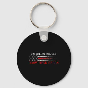 Am Voting For The Convicted Felon Trump 2024 Ameri Key Ring