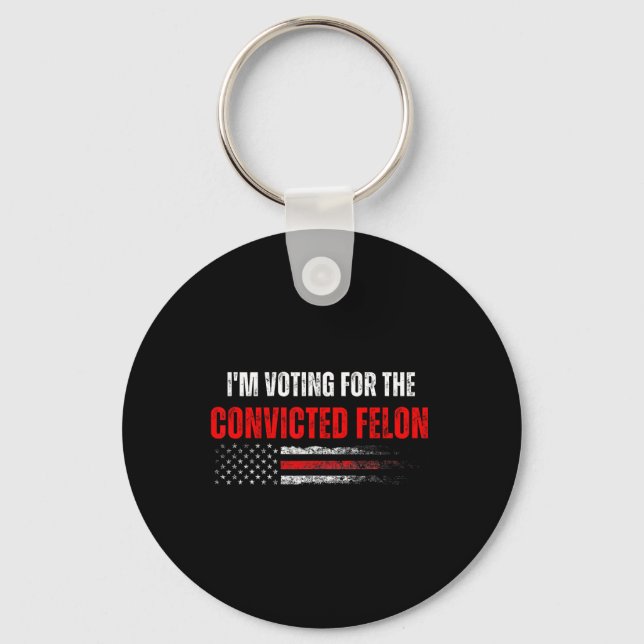 Am Voting For The Convicted Felon Trump 2024 Ameri Key Ring (Front)