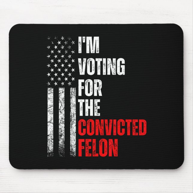 Am Voting For The Convicted Felon Trump 2024 Ameri Mouse Mat (Front)