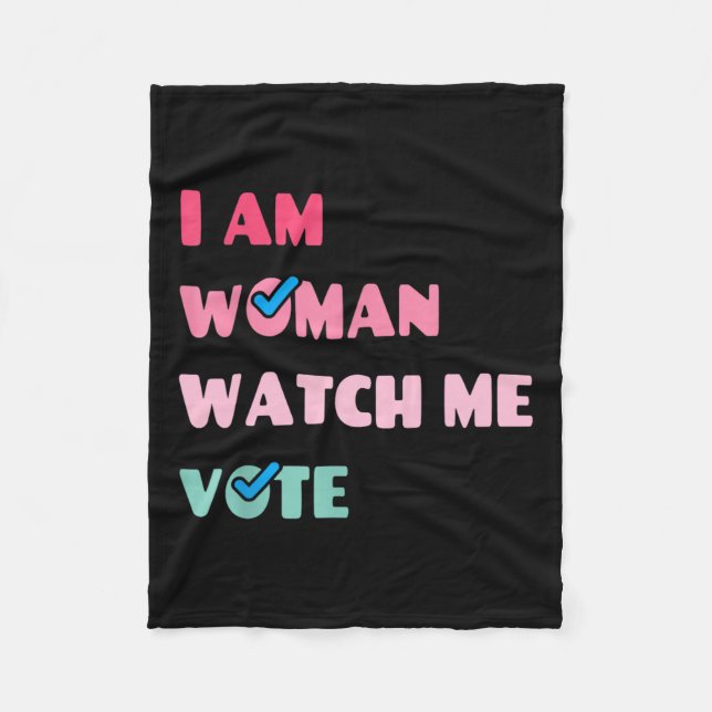 Am Woman Watch Me Vote  Fleece Blanket (Front)