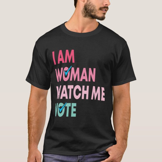 Am Woman Watch Me Vote Funny Feminist Gift Women  T-Shirt (Front)
