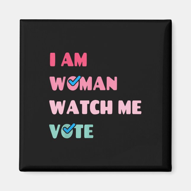 Am Woman Watch Me Vote  Magnet (Front)