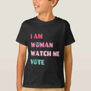 Am Woman Watch Me Vote T-Shirt