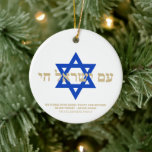Am Yisrael Chai Hebrew gold blue Star of David Ceramic Tree Decoration<br><div class="desc">Am Yisrael Chai hebrew text with faux gold personalised custom text and blue Star of David on one side of ornament. Israel flag on the other side of ornament. Available in many shapes and materials. Am Yisrael Chai, The people of Israel live, the nation of Israel lives is a Jewish...</div>