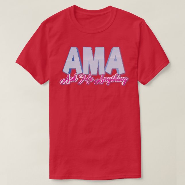 AMA Ask Me Anything T-Shirt (Design Front)