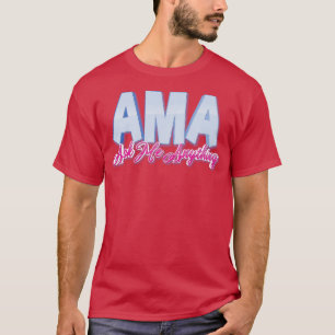 AMA Ask Me Anything T-Shirt