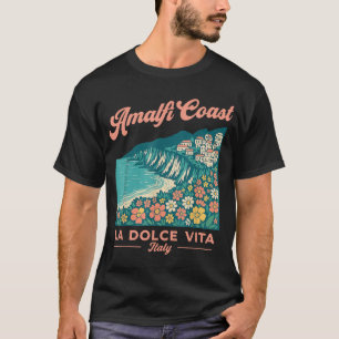Amalfi Coast La Dolce Vita Italy Travel Women  Men T-Shirt
