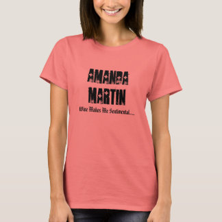 Amanda Martin, Wine Makes Me Sentimental.... T-Shirt