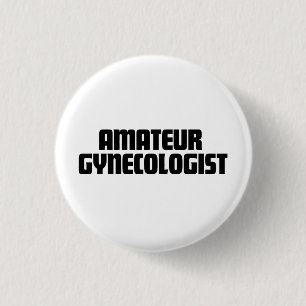 Amateur Gynaecologist Button