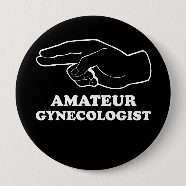 AMATEUR GYNECOLOGIST T-shirt 10 Cm Round Badge (Front)