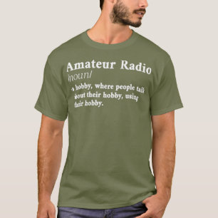 Amateur Ham Radio Definition CB Radio Geek CW T-Shirt
