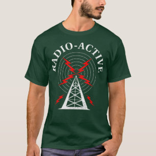 Amateur Radio Ham Radio Active Radioactive  T-Shirt
