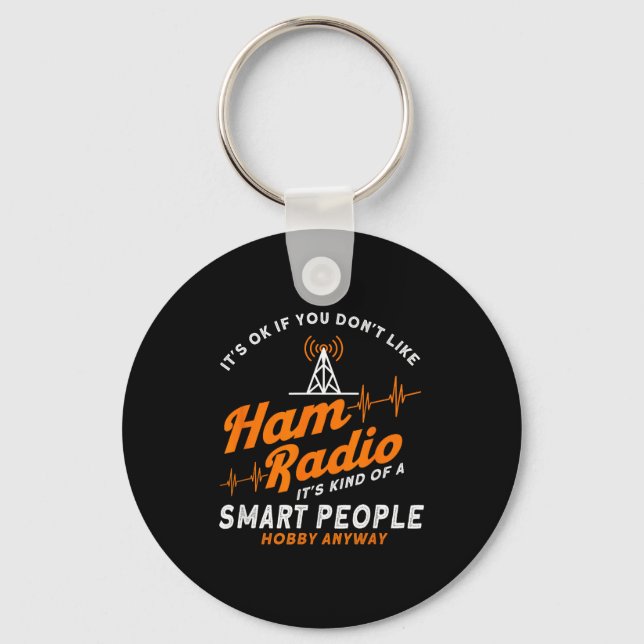 Amateur Radio Smart People Hobby Anyway Ham Radio  Key Ring (Front)