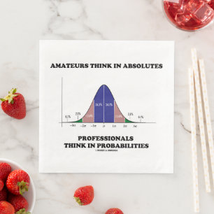 Amateurs Think Absolutes Professionals Think Stats Napkin