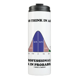 Amateurs Think Absolutes Professionals Think Stats Thermal Tumbler