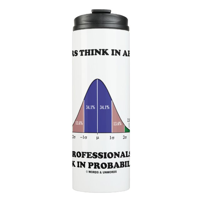 Amateurs Think Absolutes Professionals Think Stats Thermal Tumbler (Front)