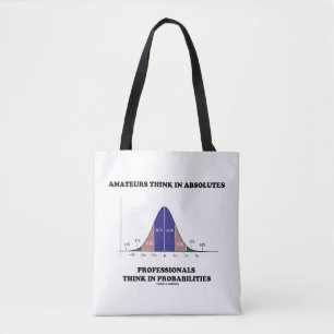 Amateurs Think Absolutes Professionals Think Stats Tote Bag