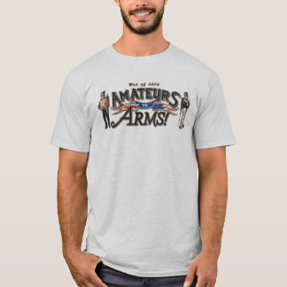 Amateurs to Arms! Tshirt