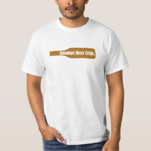 Amature Beer Critic T-Shirt