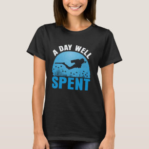 Amazing A Day Well Spent Funny Scuba Dive Diver Di T-Shirt