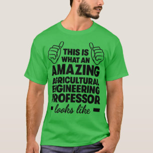 Amazing Agricultural Engineer Professor T-Shirt