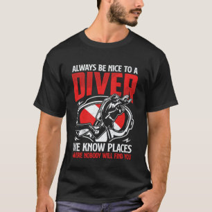 Amazing Always Nice to A Diver Funny Scuba Diving T-Shirt