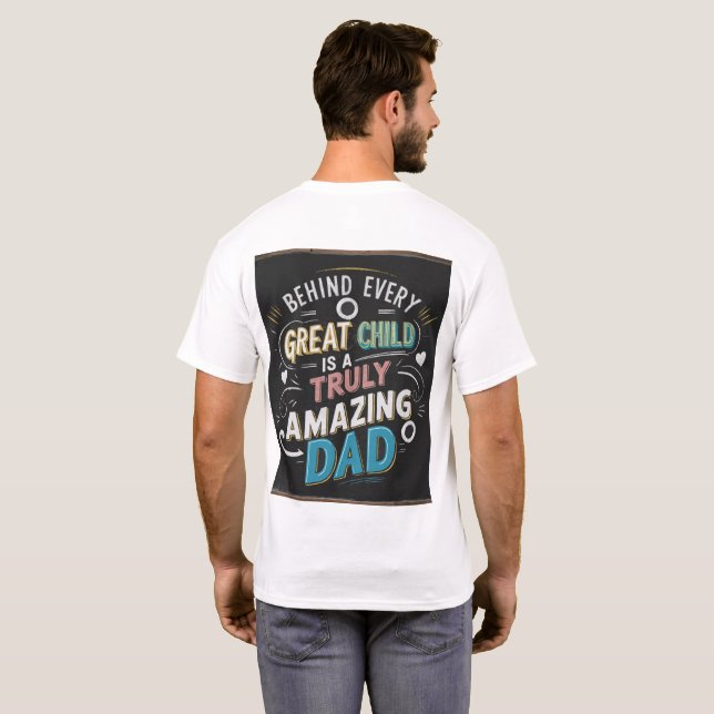 Amazing Dad T-Shirt: Celebrate Great Fathers T-Shirt (Back Full)