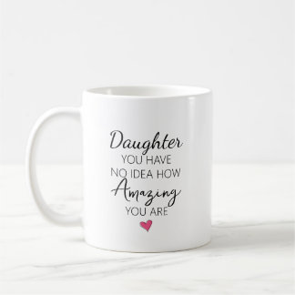 Amazing Daughter Birthday Appreciation Quote Coffee Mug
