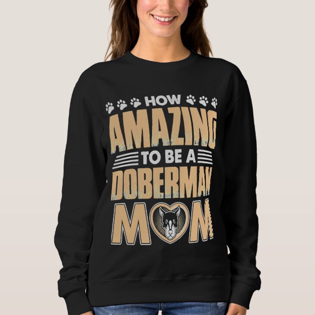 Amazing Doberman Mom Sweatshirt (Front)