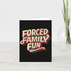 Amazing Forced Family Fun Statement Card