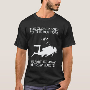Amazing Funny Scuba Diving - Farther Away From Idi T-Shirt