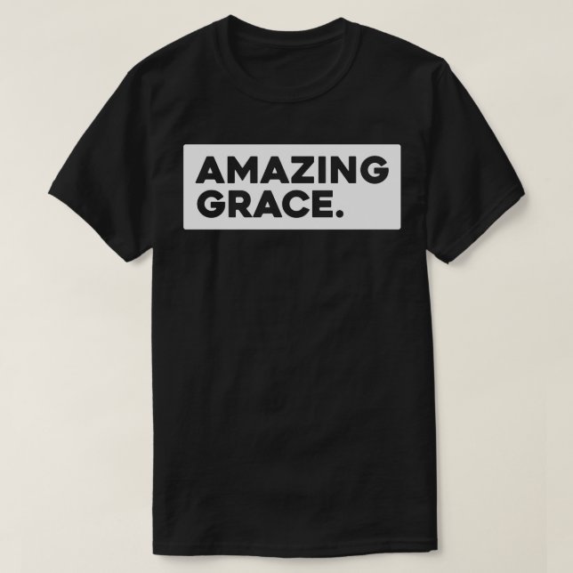 Amazing Grace 1 T-Shirt (Design Front)