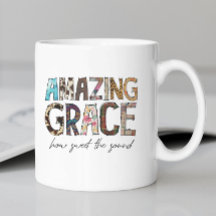Amazing Grace How Sweet The Sound