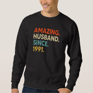 Amazing Husband Since 1991 31 Wedding Aniversary Sweatshirt