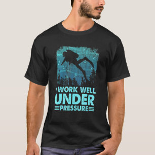 Amazing I Work Well Under Presure Scuba Diving Div T-Shirt
